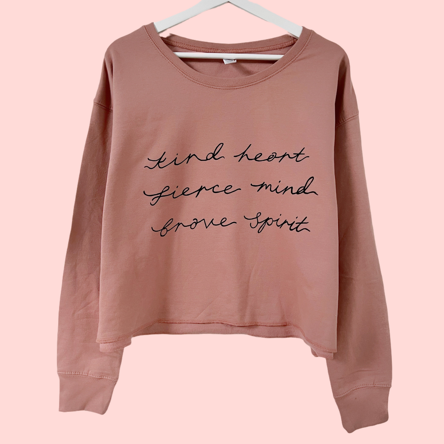 kind heart, fierce mind, brave spirit crop sweatshirt - dusky pink